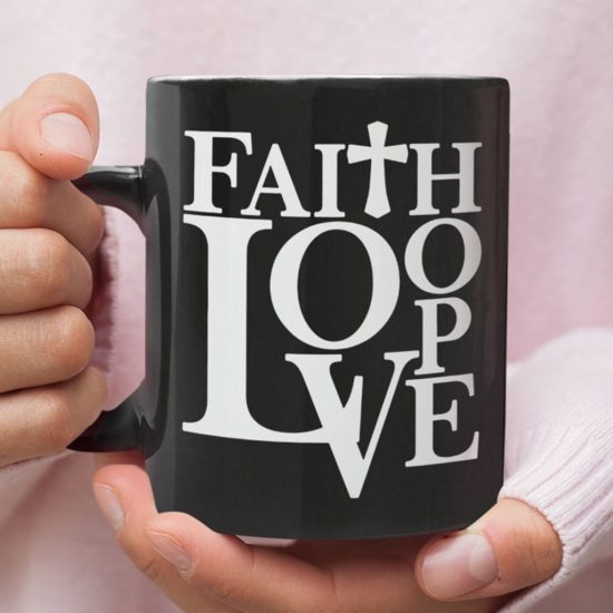 Faith Hope Love Coffee Mug