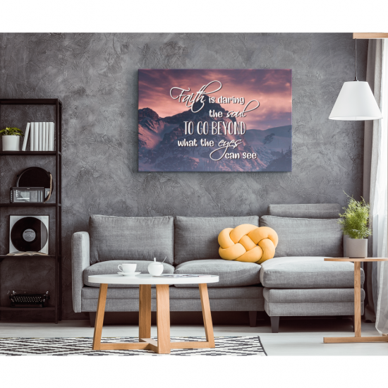 Faith Is Daring The Soul To Go Beyond What The Eyes Can See Canvas Wall Art 1 1