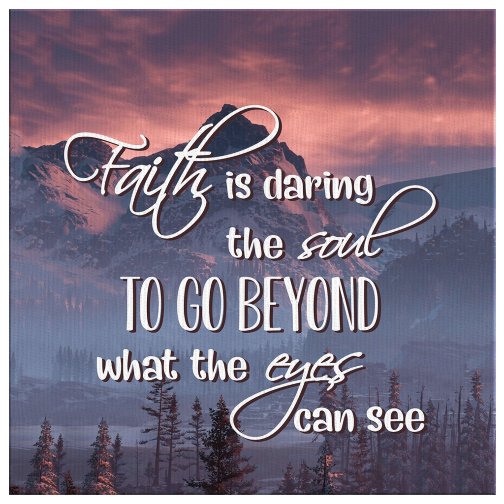 Faith-Is-Daring-The-Soul-To-Go-Beyond-What-The-Eyes-Can-See-Canvas-Wall-Art-2 Faith Is Daring The Soul To Go Beyond What The Eyes Can See Canvas Wall Art 2