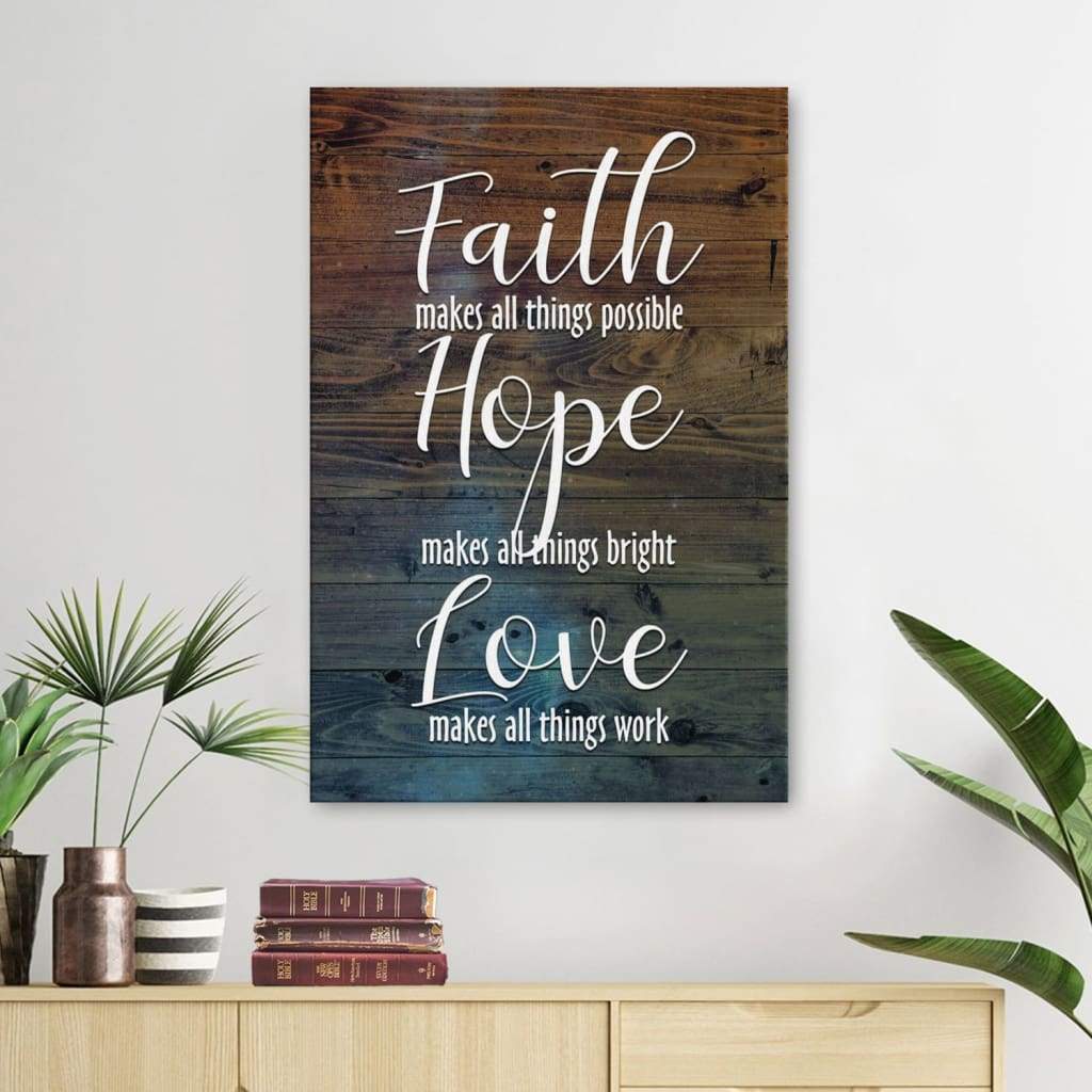 Faith Makes All Things Possible Hope Makes All Things Bright Wall Art Canvas