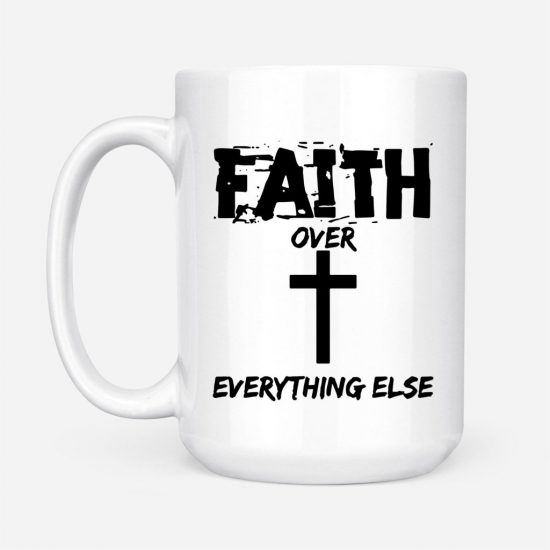 Faith Over Everything Else Coffee Mug 2