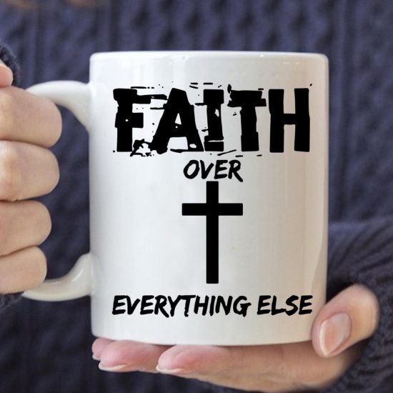 Faith Over Everything Else Coffee Mug