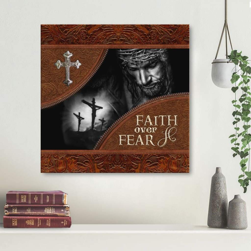 Faith-Over-Fear-Canvas-Wall-Art Faith Over Fear Canvas Wall Art