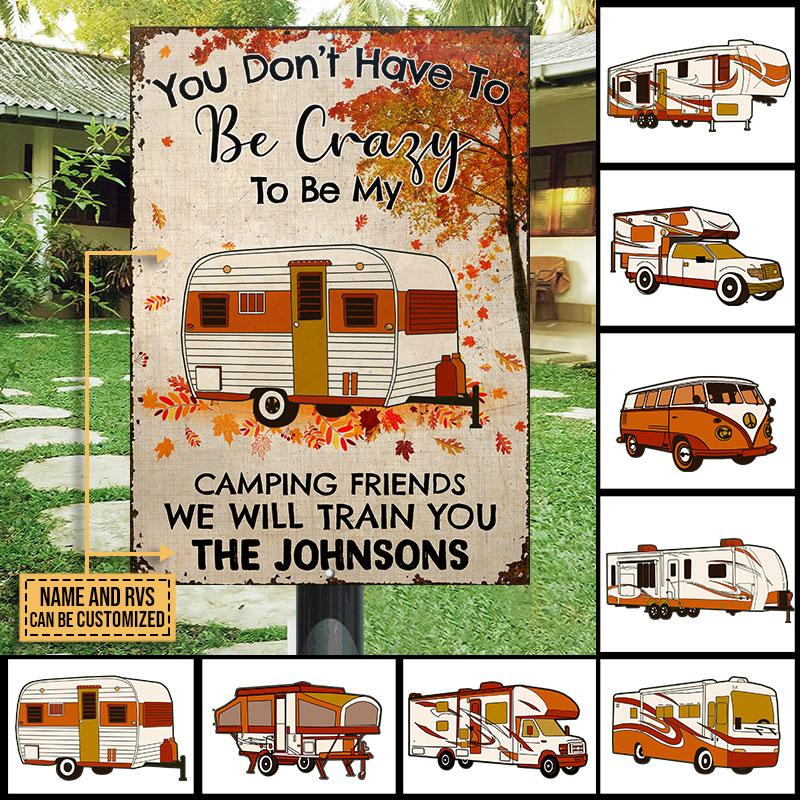 Fall Campsite Camping You Don't Have To Be Crazy To Be My Camping Friends Custom Classic Metal Signs