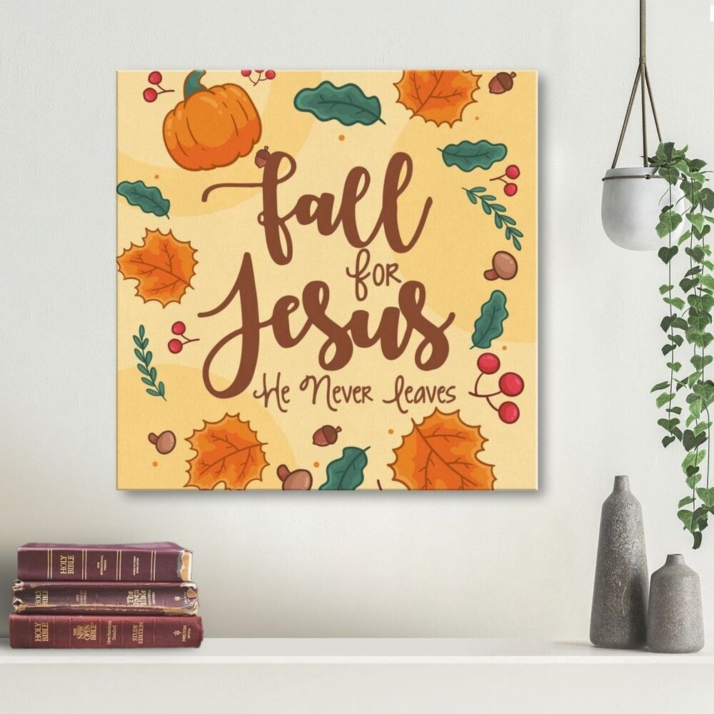 Fall For Jesus He Never Leaves Thanksgiving Canvas Wall Art