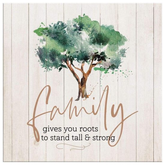 Family Gives You Roots To Stand Tall And Strong Christian Wall Art Canvas 2