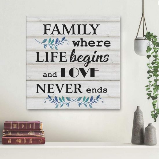 Family Where Life Begins And Love Never Ends Christian Wall Art Canvas