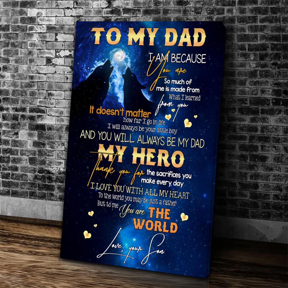 Father's Day Gift Ideas, Dad Canvas, To My Dad I Am Because You Are Wolf Canvas, Lovely Gift For Dad From Son