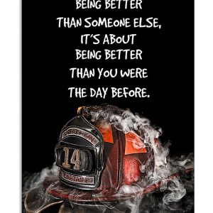 Firefighter Being Better Than You Were The Day Before Canvas Prints Wall Art Decor