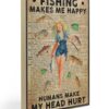 Fishing Canvas Fishing Girl Makes Me Happy Humans Make My Head Hurt Canvas Prints Wall Art Decor
