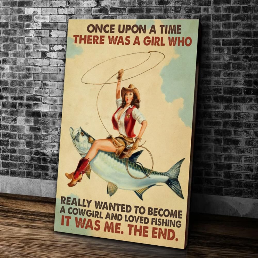 Fishing Canvas Once Upon A Time There Was A Girl Who Really Wanted To Become Canvas Prints Wall Art Decor