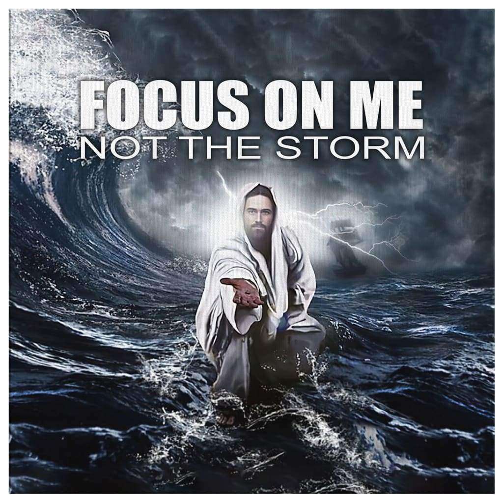Focus-On-Me-Not-The-Storm-Canvas-Wall-Art-2 Focus On Me Not The Storm Canvas Wall Art 2 2