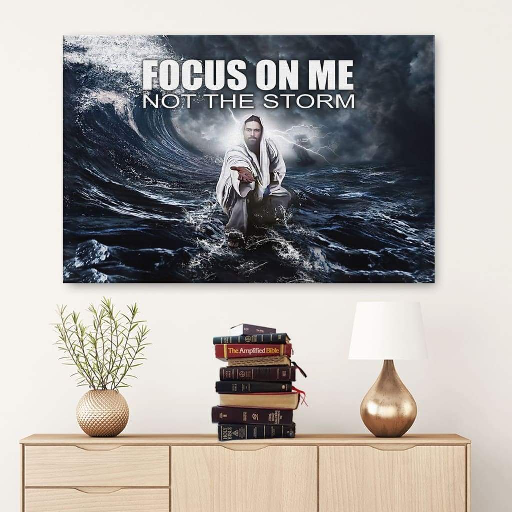 Focus On Me Not The Storm Canvas Wall Art - Teehall - Live Creatively