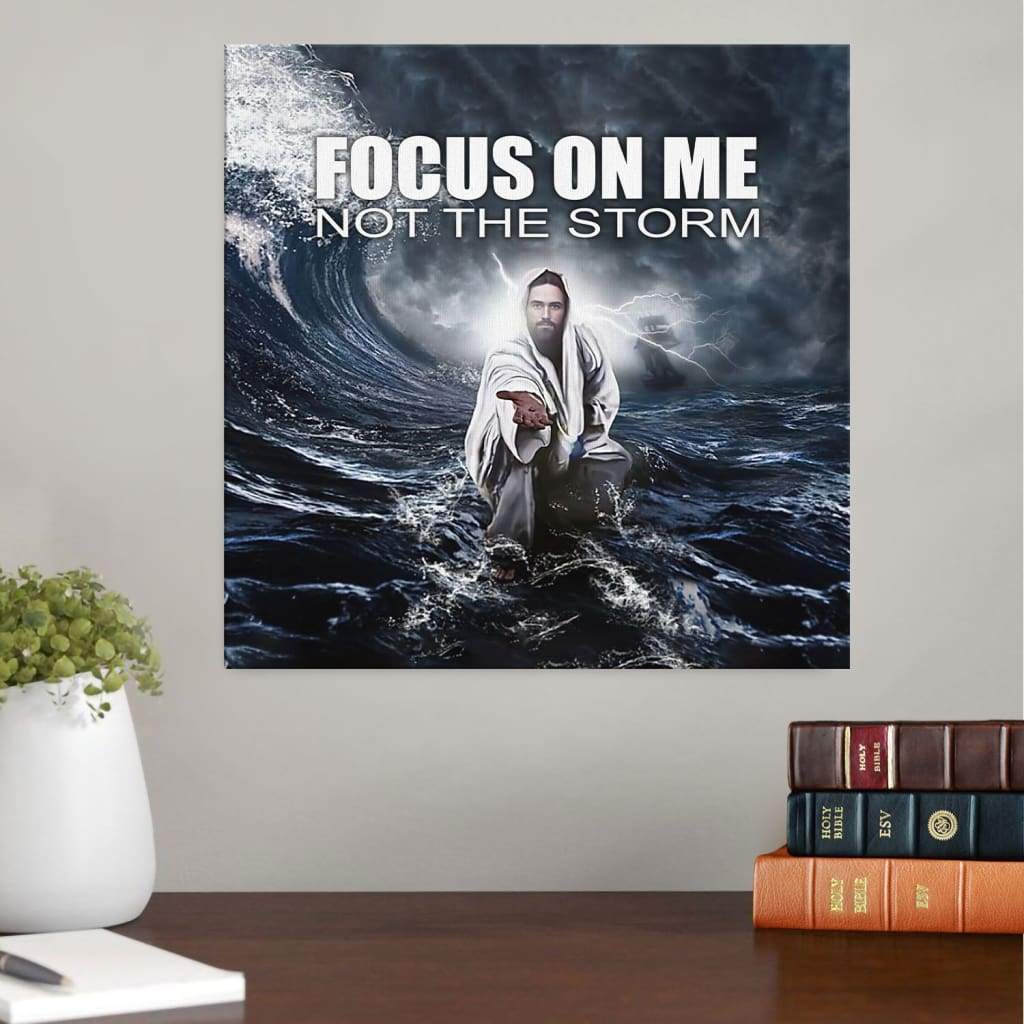 Focus On Me Not The Storm Canvas Wall Art