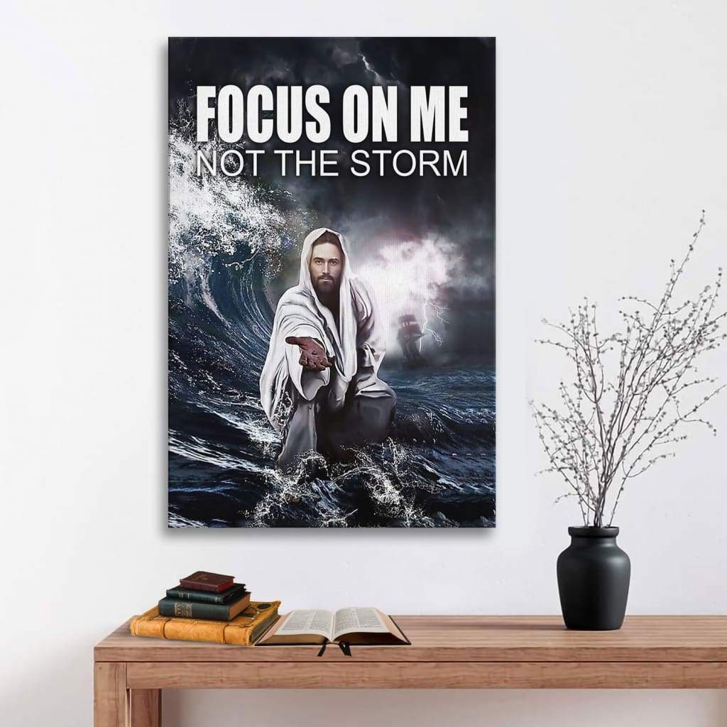 Focus On Me Not The Storm Canvas Wall Art