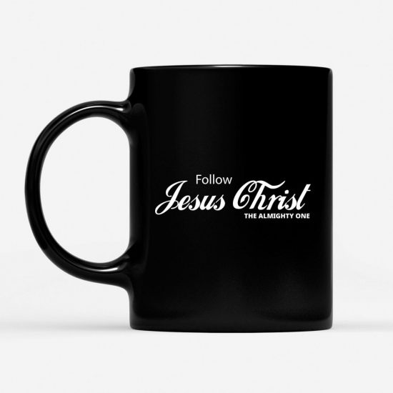 Follow Jesus Christ The Almighty One Coffee Mug 1
