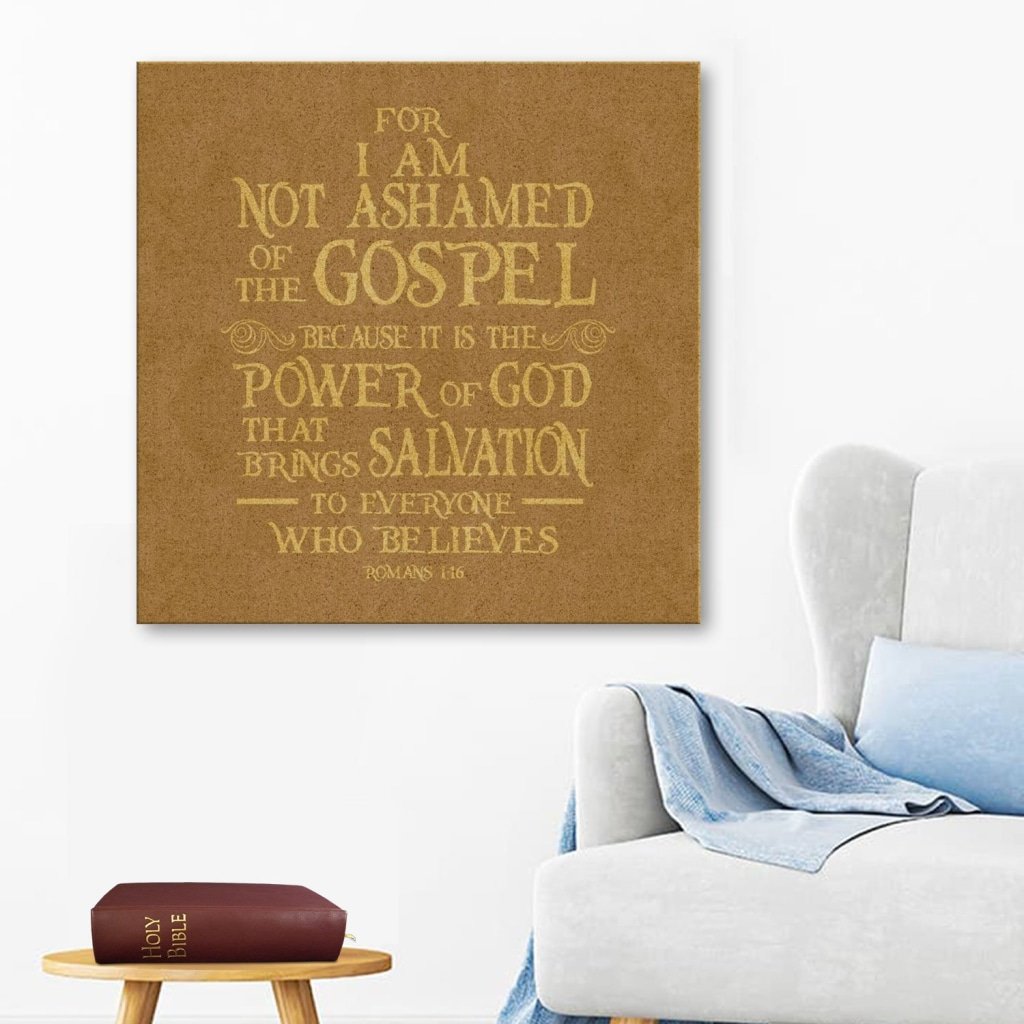 For I Am Not Ashamed Of The Gospel Romans 1:16 Canvas Wall Art