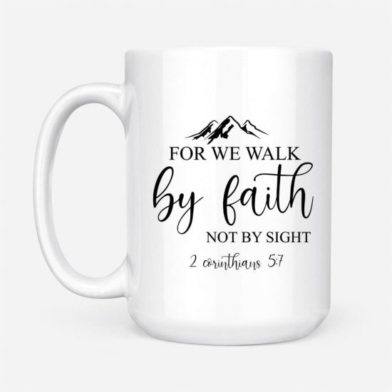For We Walk By Faith Not By Sight 2 Corinthians 57 Coffee Mug 2