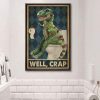 Funny T-Rex Well Crap Vintage Bathroom Sign Decor