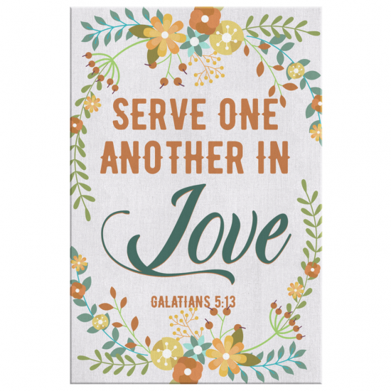 Galatians 513 Serve One Another In Love Canvas Print Bible Verse Wall Art 2