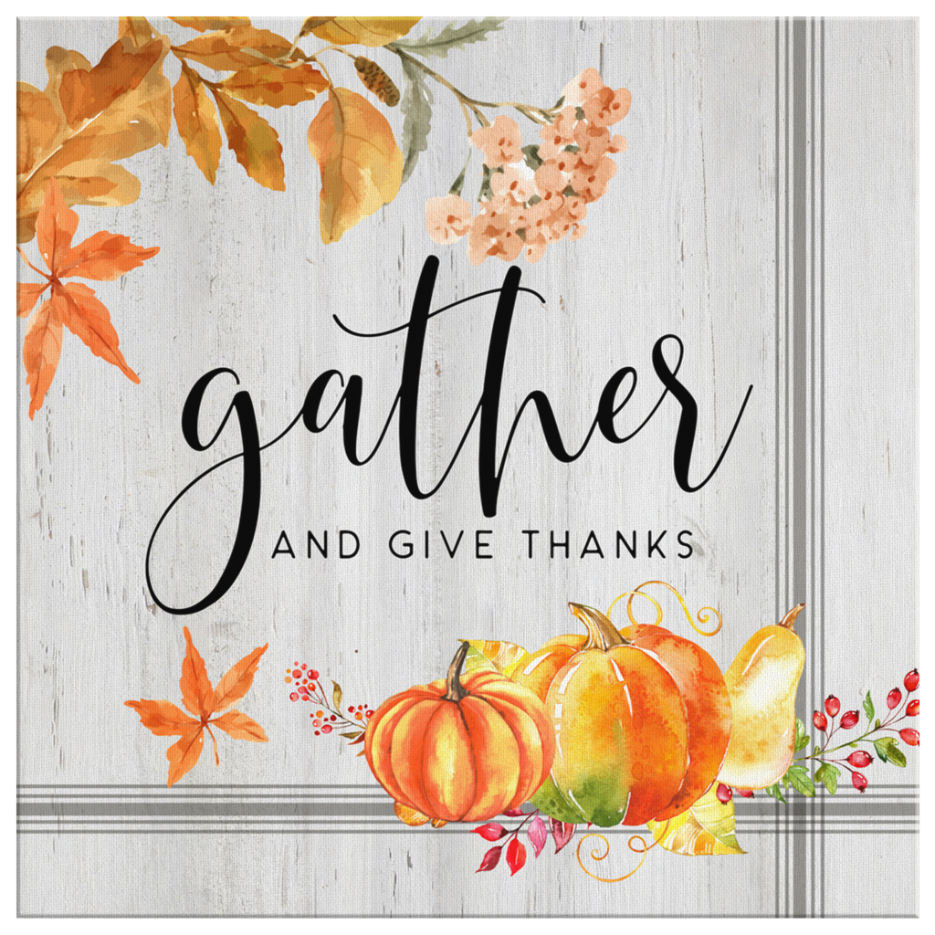 Gather-And-Give-Thanks-Canvas-Wall-Art-2 Gather And Give Thanks Canvas Wall Art 2