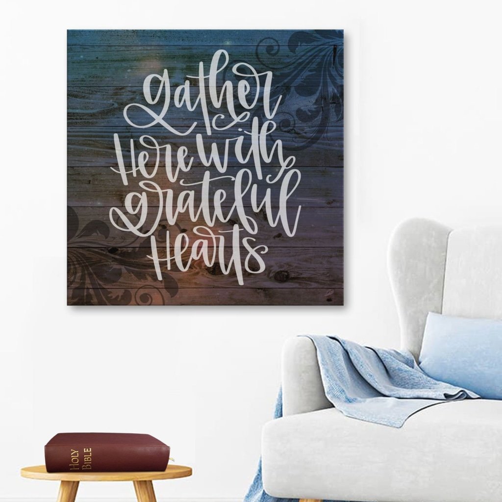 Gather Here With Grateful Hearts Canvas Wall Art Canvas Wall Art