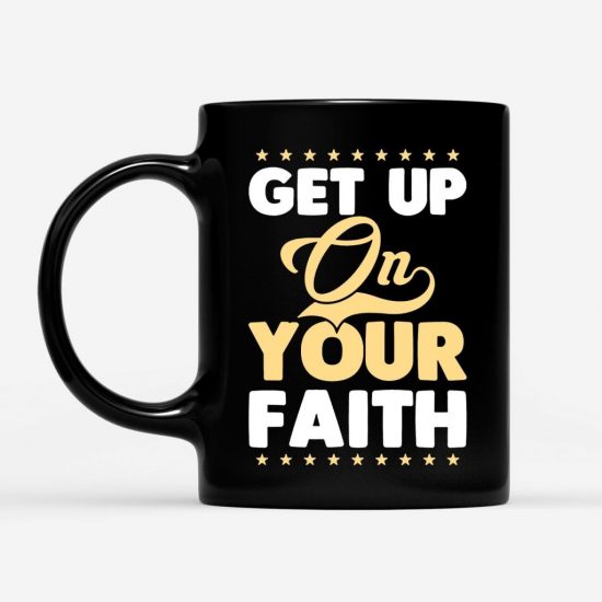 Get Up On Your Faith Coffee Mug 1