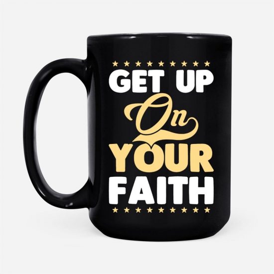 Get Up On Your Faith Coffee Mug 2