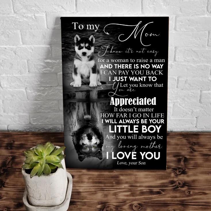 To My Mom From Son Husky Canvas I Know It's Not Easy For Woman To Raise A Man Canvas