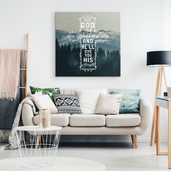 Give God Your Weakness And He Will Give You His Strength Canvas Wall Art 1 3