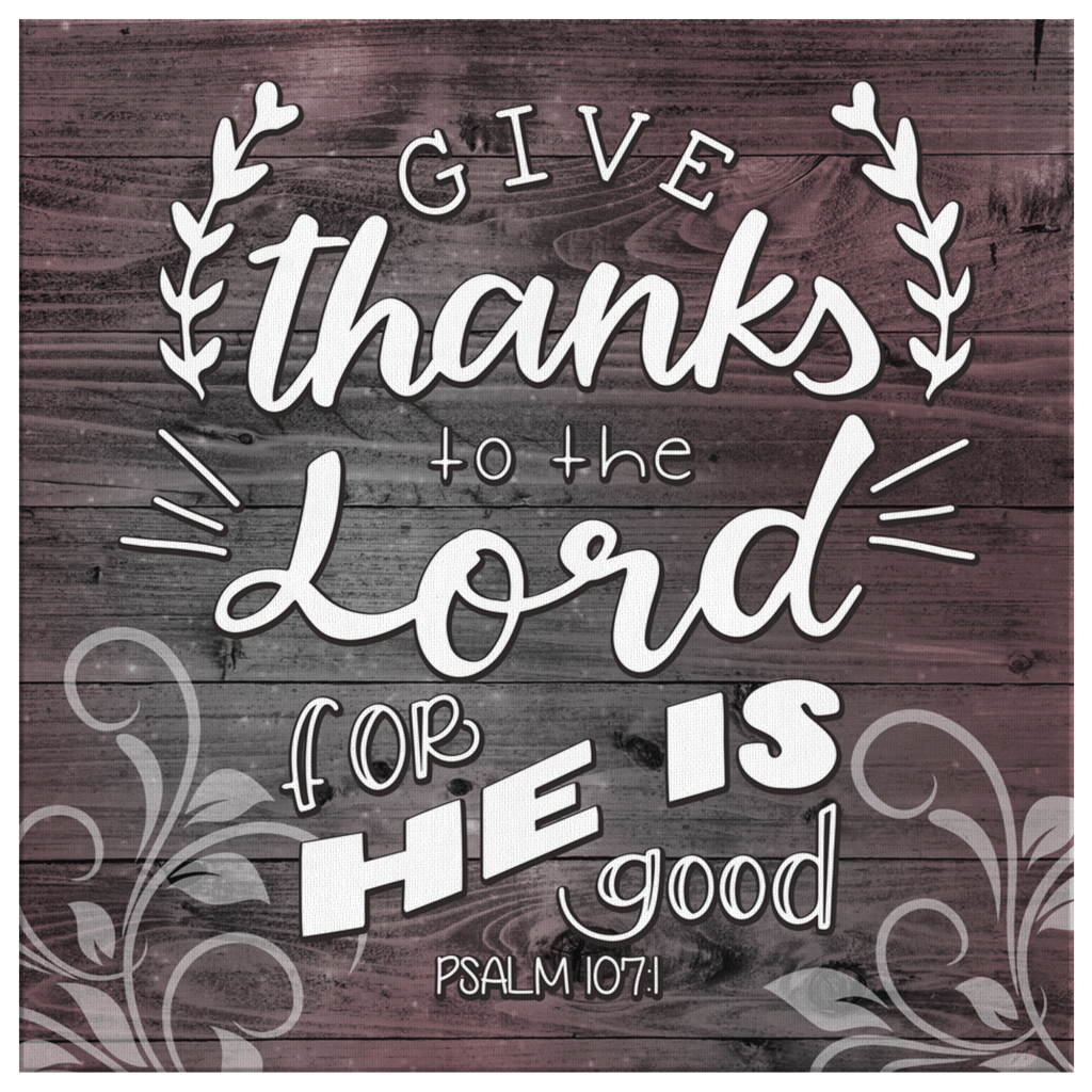 Give-Thanks-To-The-Lord-For-He-Is-Good-Psalm-1071-Canvas-Wall-Art-2 Give Thanks To The Lord For He Is Good Psalm 1071 Canvas Wall Art 2
