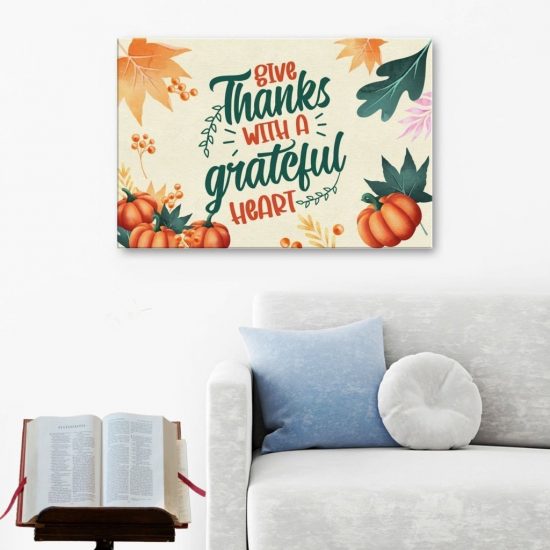 Give Thanks With A Grateful Heart Canvas Wall Art