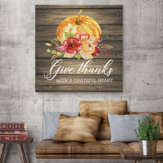 Give Thanks With A Grateful Heart Canvas Wall Art
