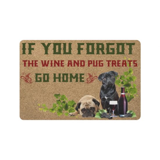 Go Home If You Forgot Wine Pug Treats Dogs Lover Doormat Welcome Mat 1