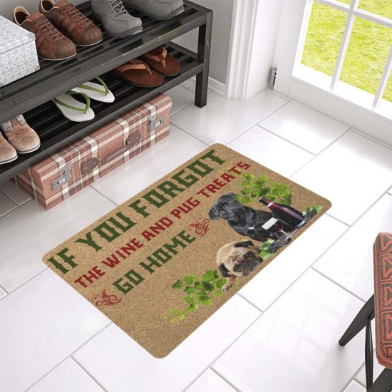 Go Home If You Forgot Wine Pug Treats Dogs Lover Doormat Welcome Mat