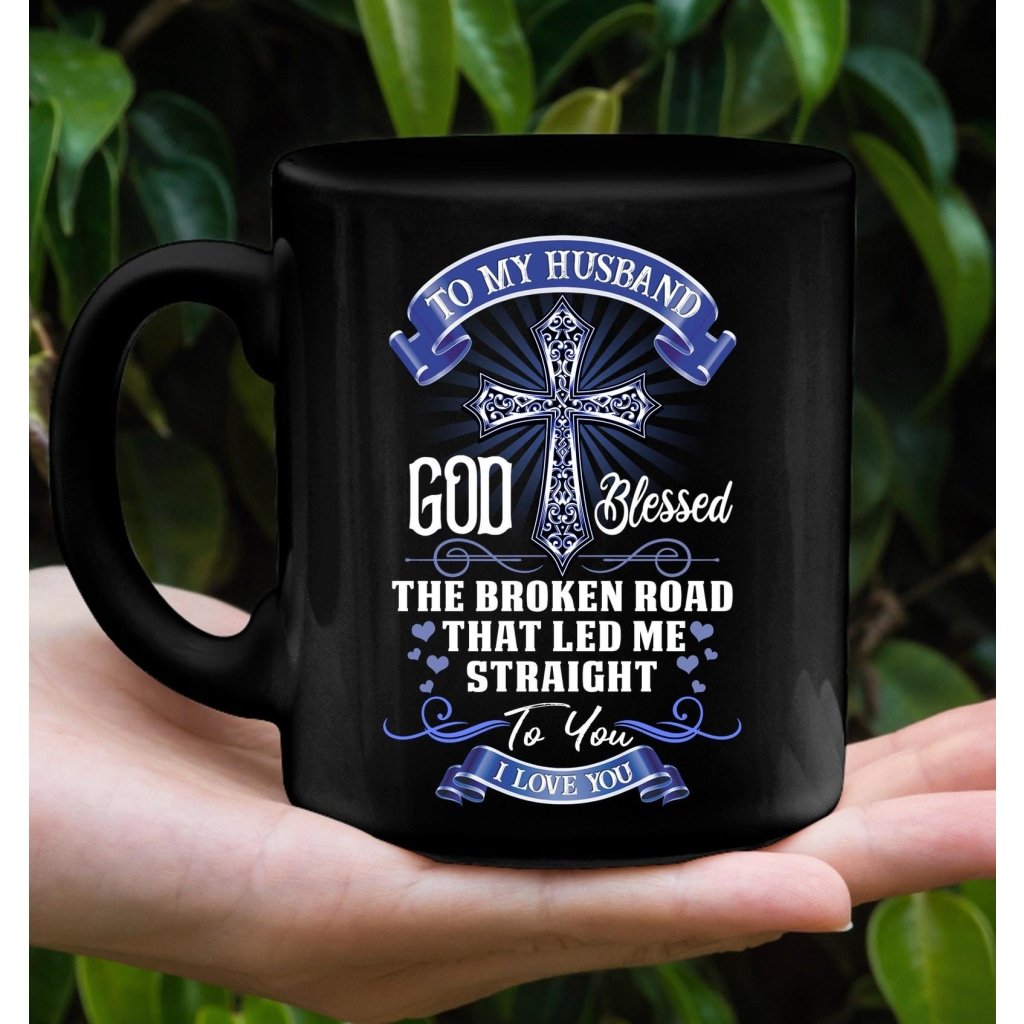 God Blessed The Broken Road That Led Me Straight To You Coffee Mug