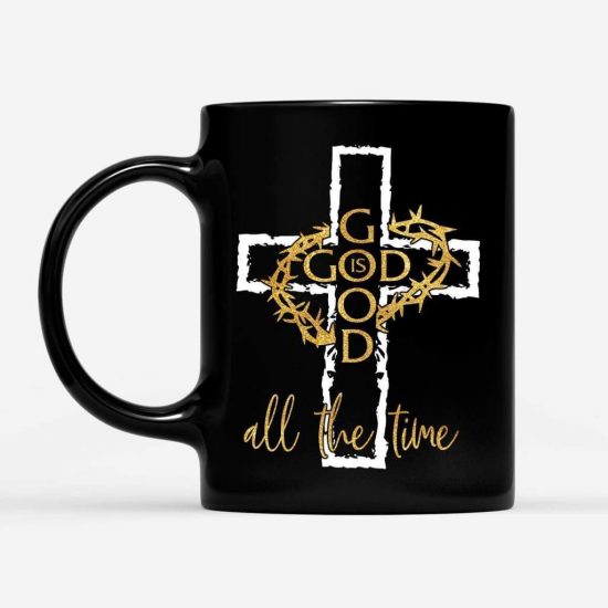 God Is Good All The Time Christian Coffee Mug 1