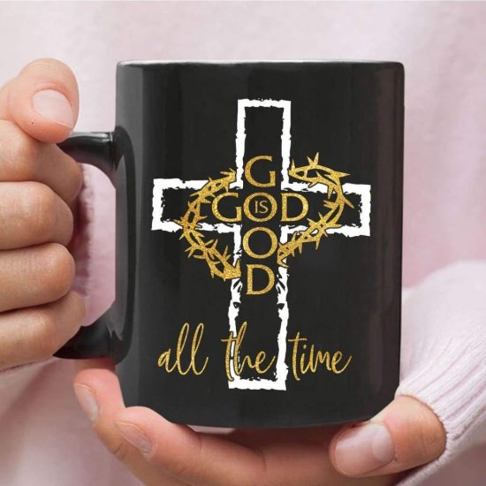 God Is Good All The Time Christian Coffee Mug