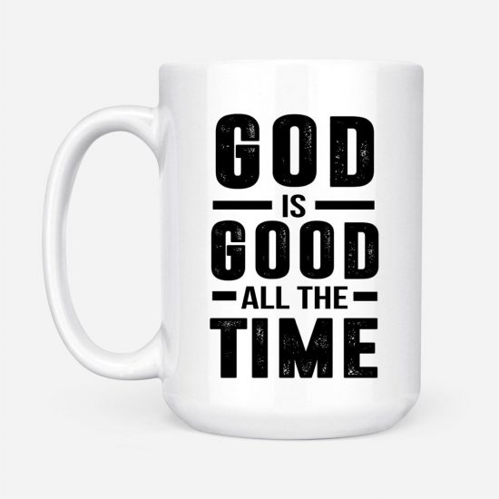God Is Good All The Time God Coffee Mug 2