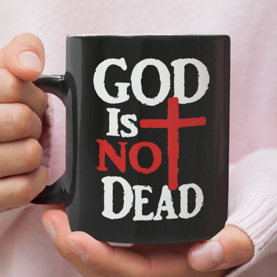 God Is Not Dead Coffee Mug