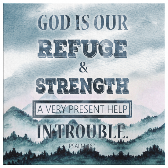 God Is Our Refuge And Strength Psalm 461 Canvas Print 2