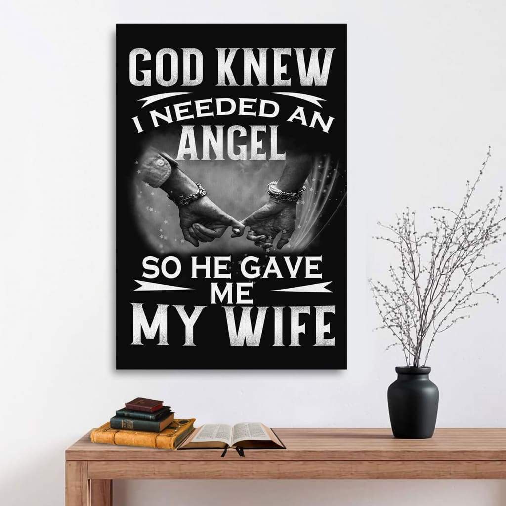 God Knew I Needed An Angel So He Gave Me My Wife Christian Wall Art Canvas