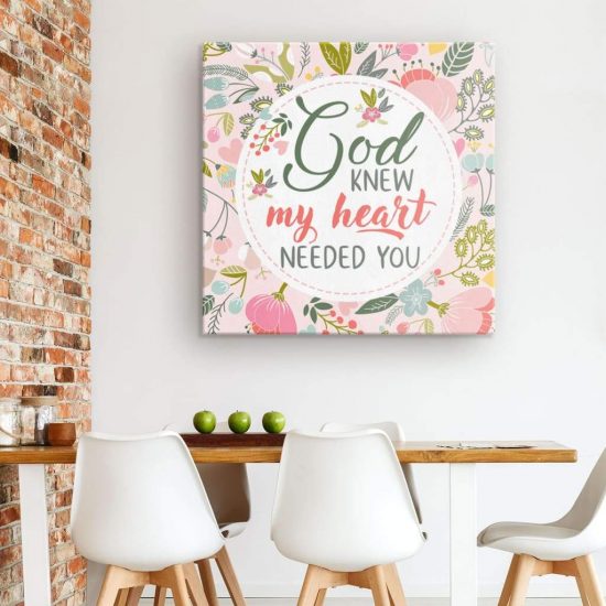 God Knew My Heart Needed You Christian Canvas Wall Art 1