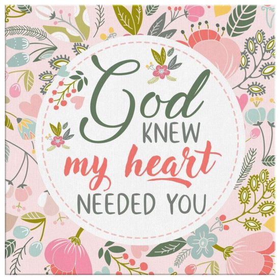 God Knew My Heart Needed You Christian Canvas Wall Art 2