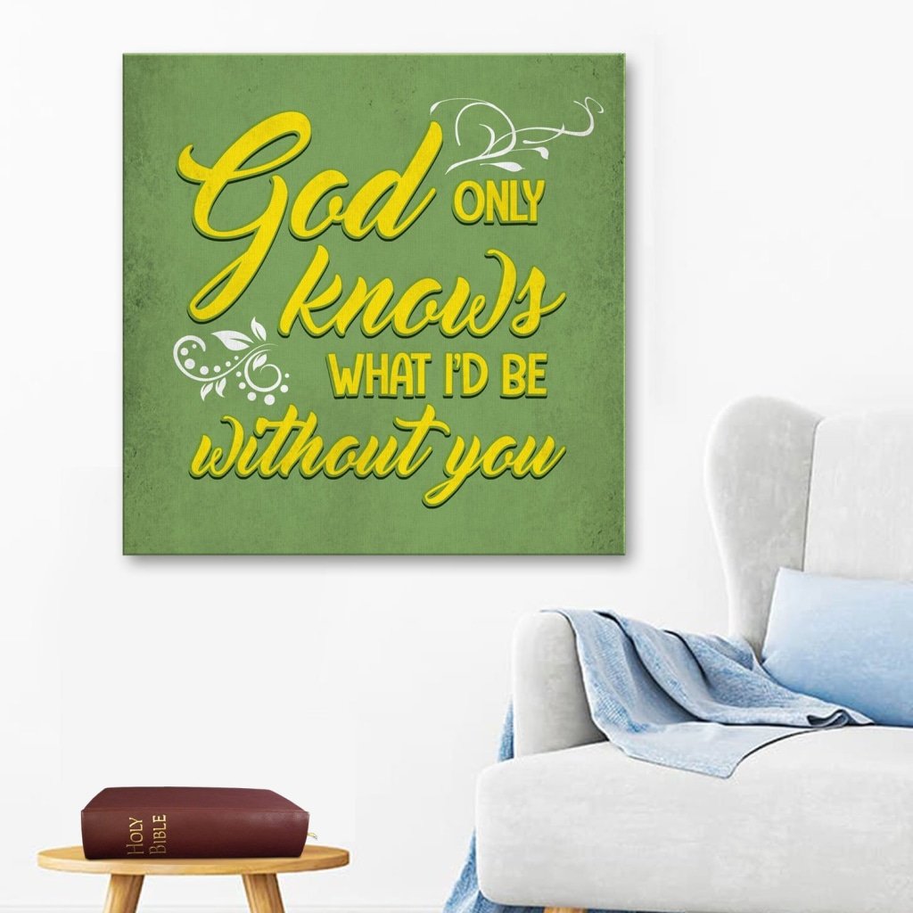 God Only Knows What I'D Be Without You Canvas Wall Art
