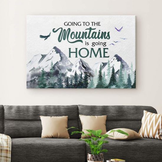 Going To The Mountains Is Going Home Christian Wall Art Canvas 1 Going To The Mountains Is Going Home Christian Wall Art Canvas 1