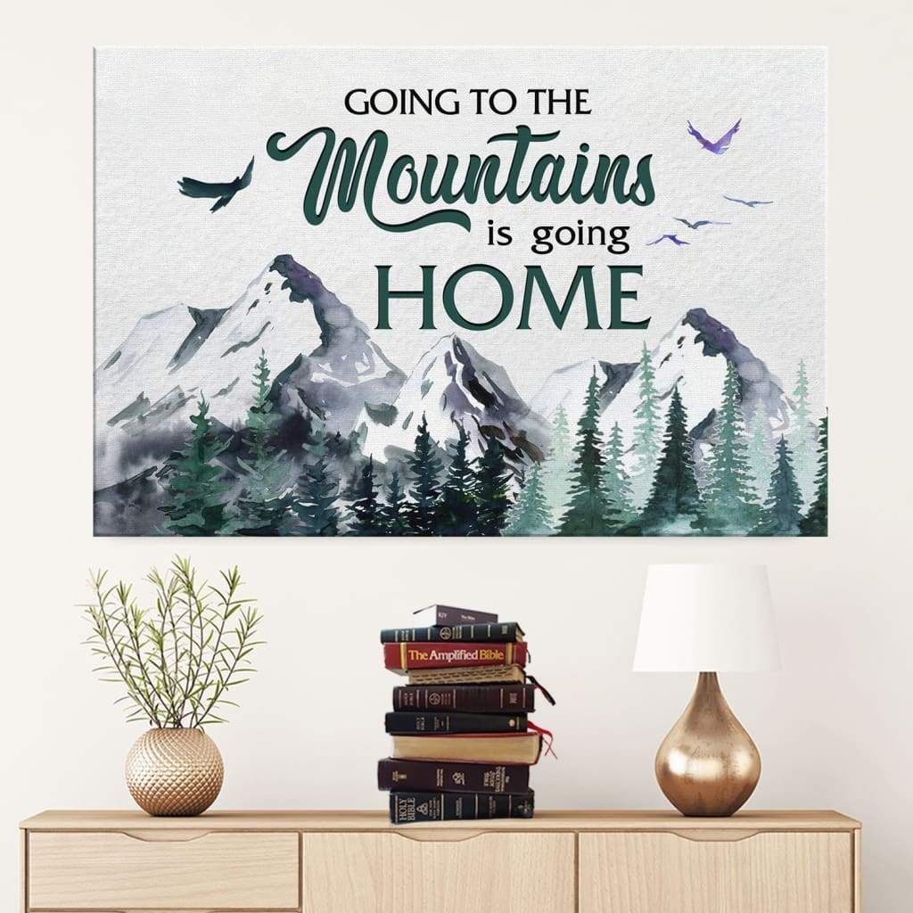 Going-To-The-Mountains-Is-Going-Home-Christian-Wall-Art-Canvas Going To The Mountains Is Going Home Christian Wall Art Canvas