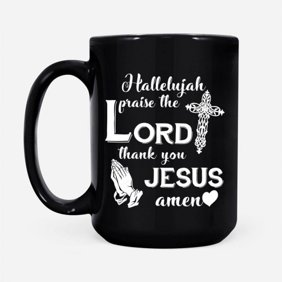 Hallelujah Praise The Lord Thank You Jesus Amen Coffee Mug 2