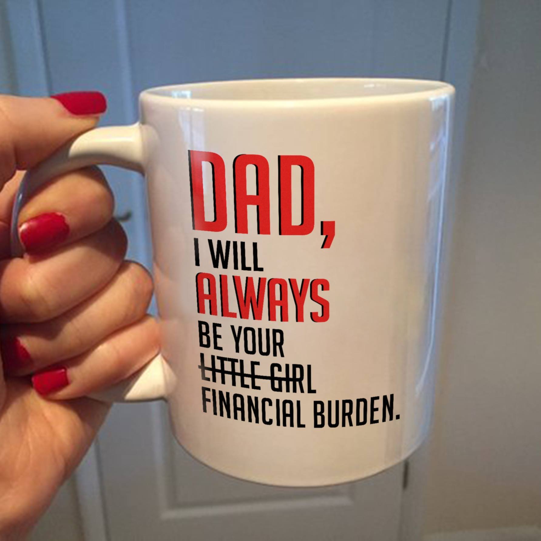 Happy-Fathers-Day-Fathers-Day-Gift-Idea-Gift-For-Dad-Funny-Dad-Mug-Dad-I-Will-Always-Be-Your-Little-Girl-Mug Happy Father's Day