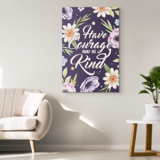 Have Courage And Be Kind Canvas Wall Art 1 1